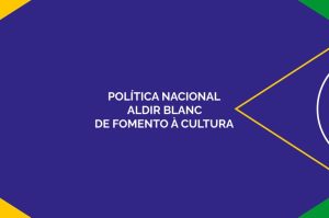MinC abre período para estados e Distrito Federal enviarem o Plano de Aplicação dos Recursos da Política Nacional Aldir Blanc